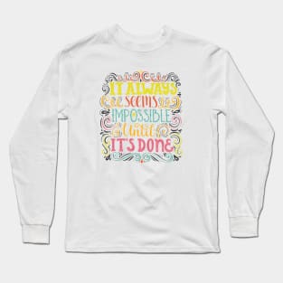 it always seems impossible until it's done Long Sleeve T-Shirt